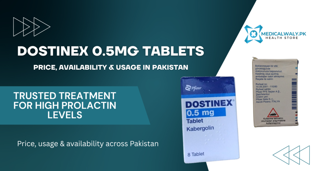 Dostinex 0.5mg Tablets – Price, Availability & Usage in Pakistan